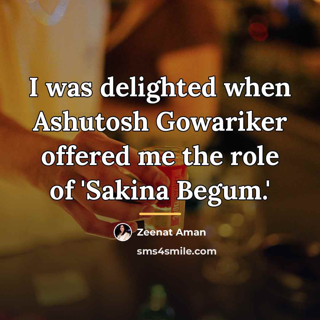 “I was delighted when Ashutosh Gowariker offered me the role…” quote by Zeenat Aman
