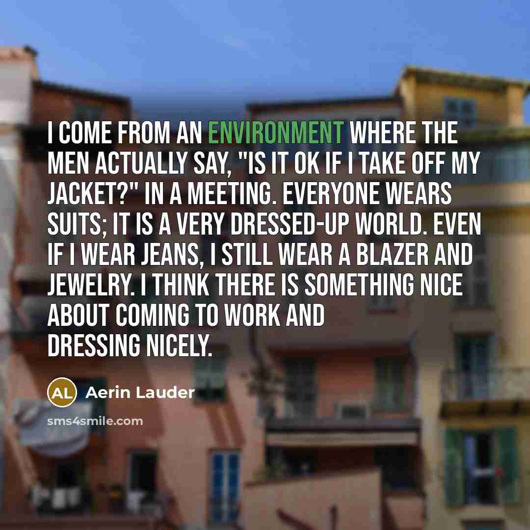 “I come from an environment where the men actually say,…” quote by Aerin Lauder