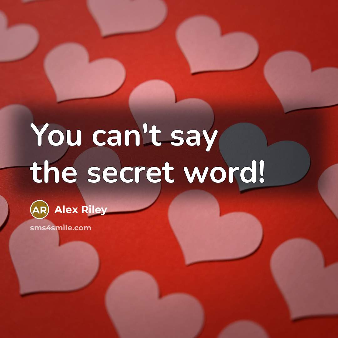 “You can't say the secret word!…” quote by Alex Riley