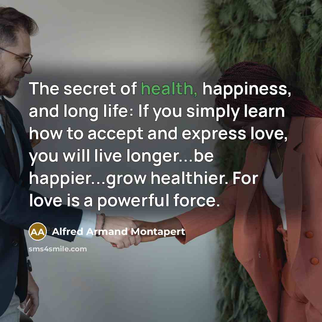 “The secret of health, happiness, and long life: If you…” quote by Alfred Armand Montapert