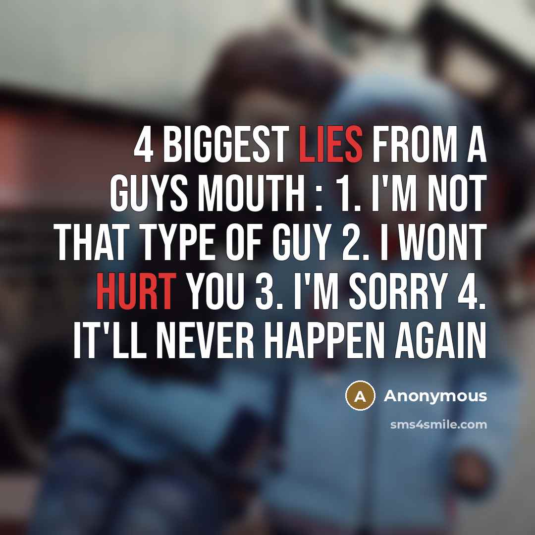 “4 biggest lies from a guys mouth : 1. I'm…” quote by Anonymous