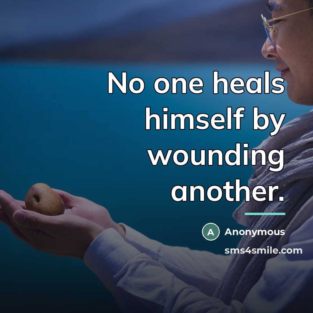 “No one heals himself by wounding another.…” quote by Anonymous
