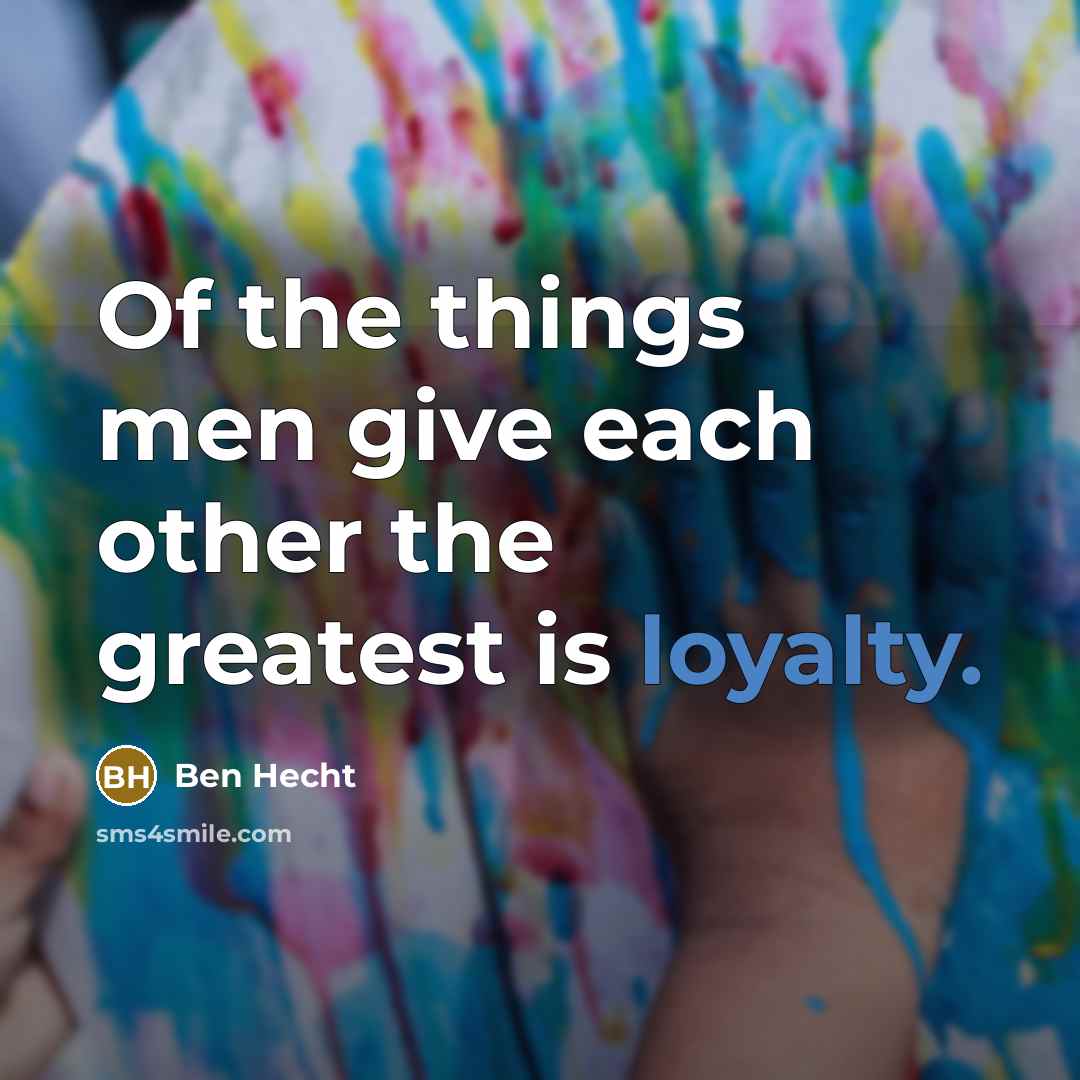 “Of the things men give each other the greatest is…” quote by Ben Hecht