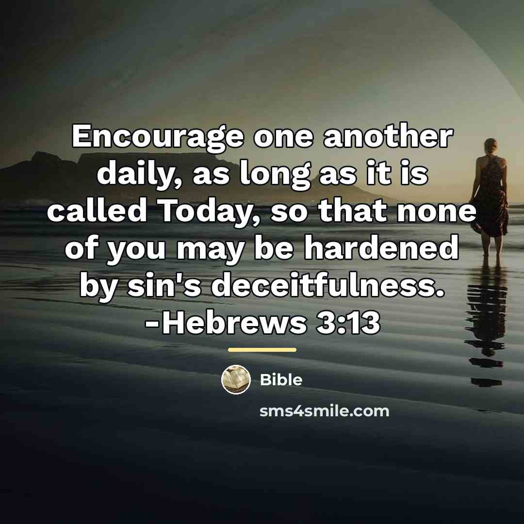 “Encourage one another daily, as long as it is called…” quote by Bible