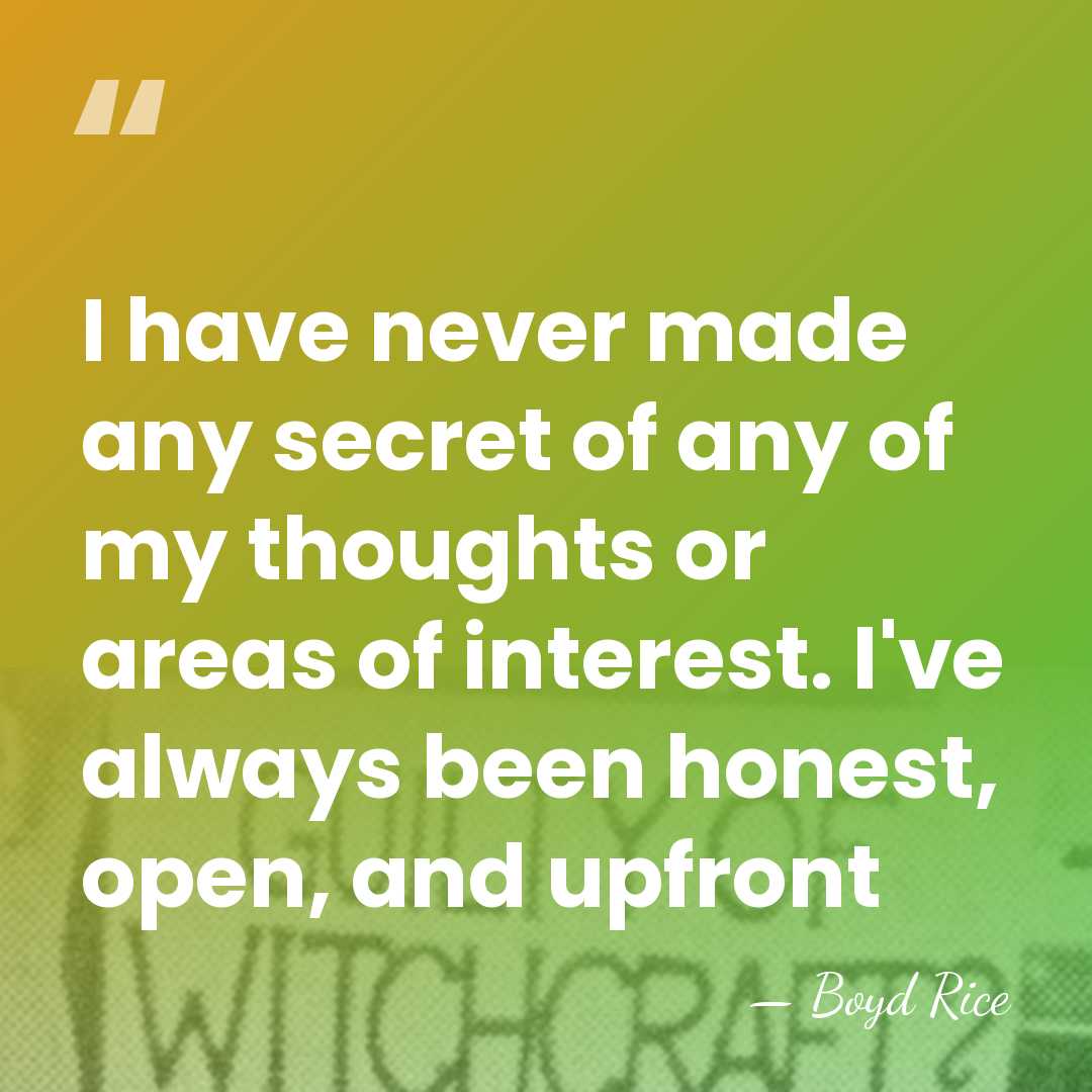 I have never made any secret of any of my thoughts or&hellip; - Boyd Rice