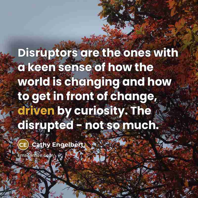 “Disruptors are the ones with a keen sense of how…” quote by Cathy Engelbert