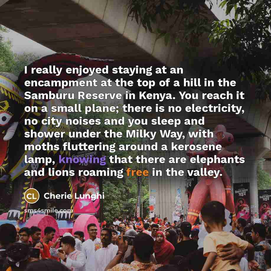 “I really enjoyed staying at an encampment at the top…” quote by Cherie Lunghi