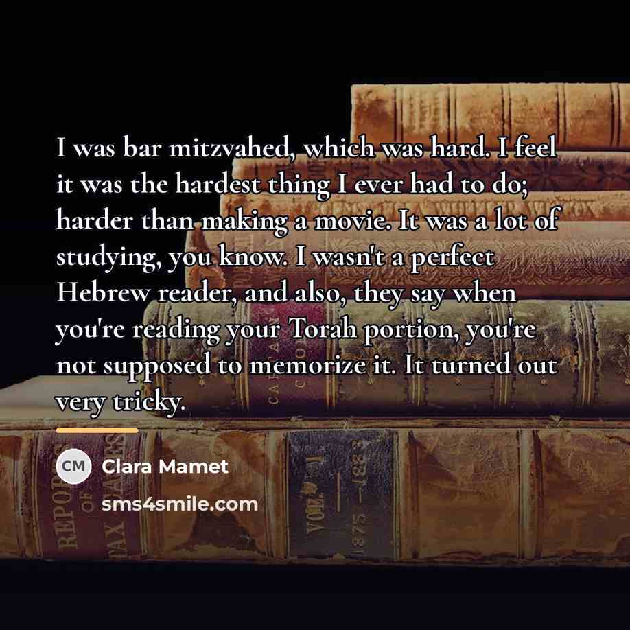 “I was bar mitzvahed, which was hard. I feel it…” quote by Clara Mamet