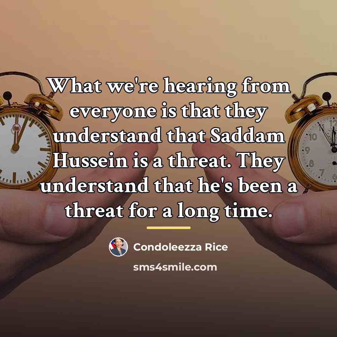 “What we're hearing from everyone is that they understand that…” quote by Condoleezza Rice