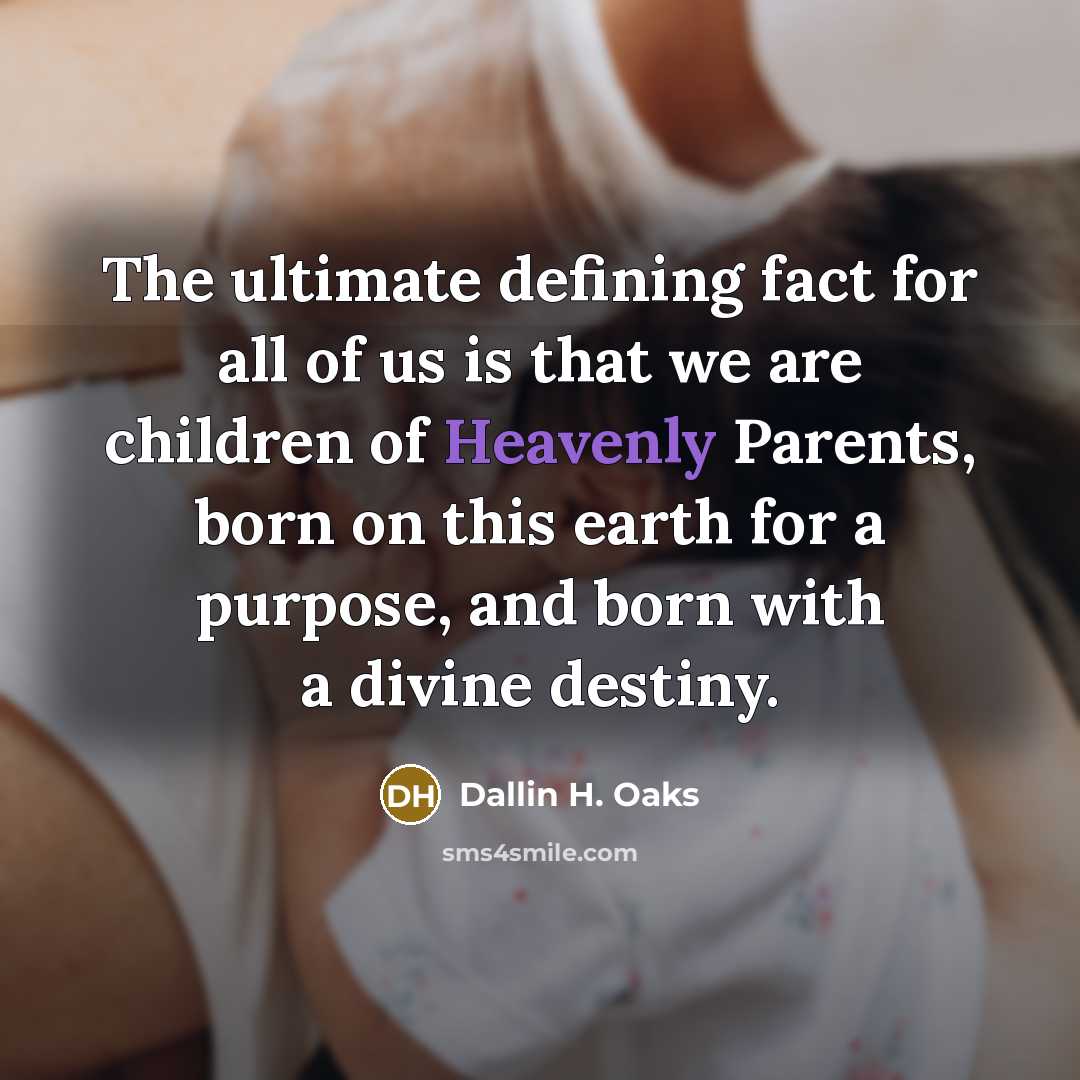 “The ultimate defining fact for all of us is that…” quote by Dallin H. Oaks