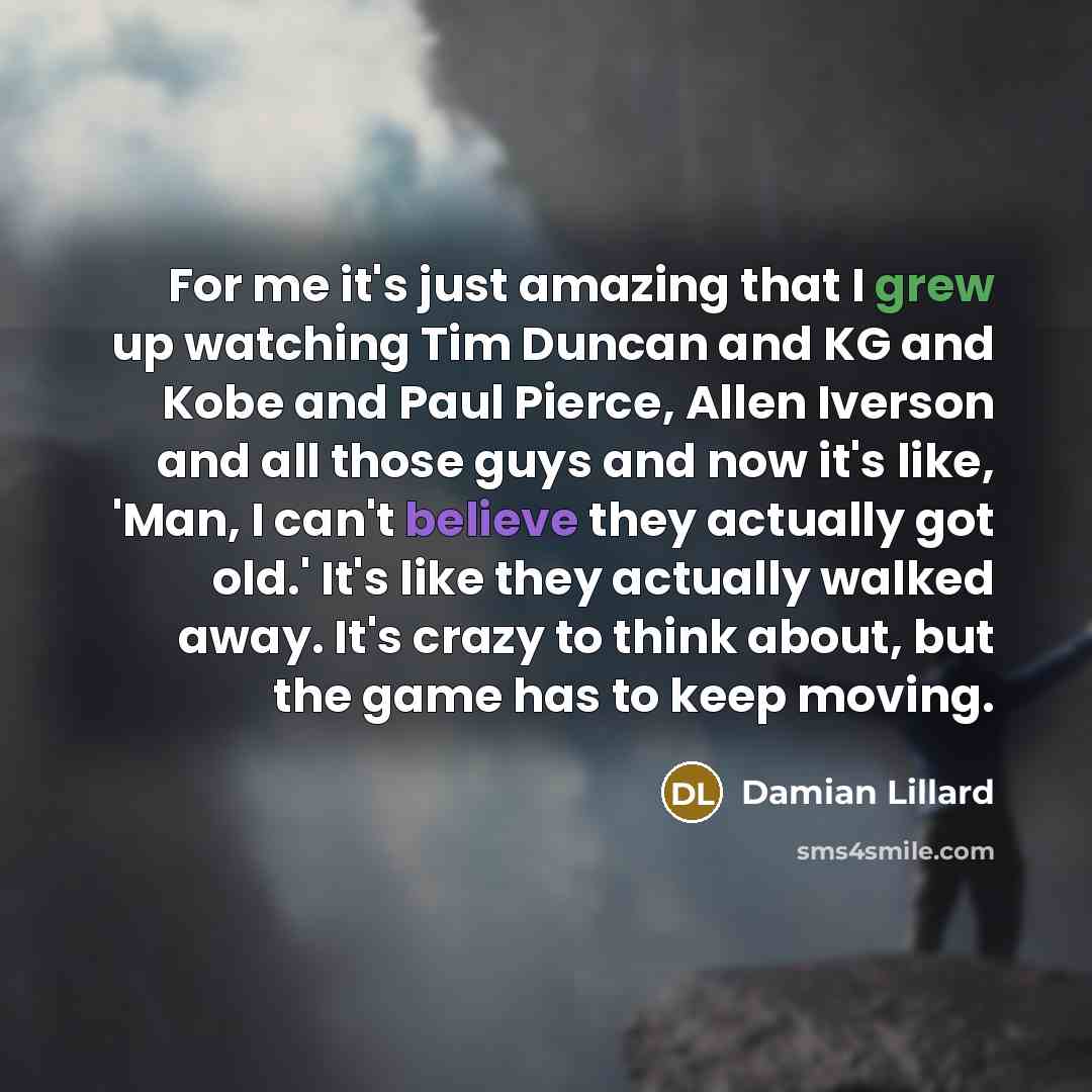 “For me it's just amazing that I grew up watching…” quote by Damian Lillard
