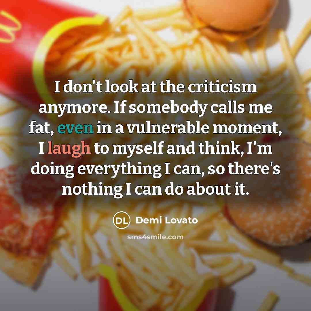 “I don't look at the criticism anymore. If somebody calls…” quote by Demi Lovato