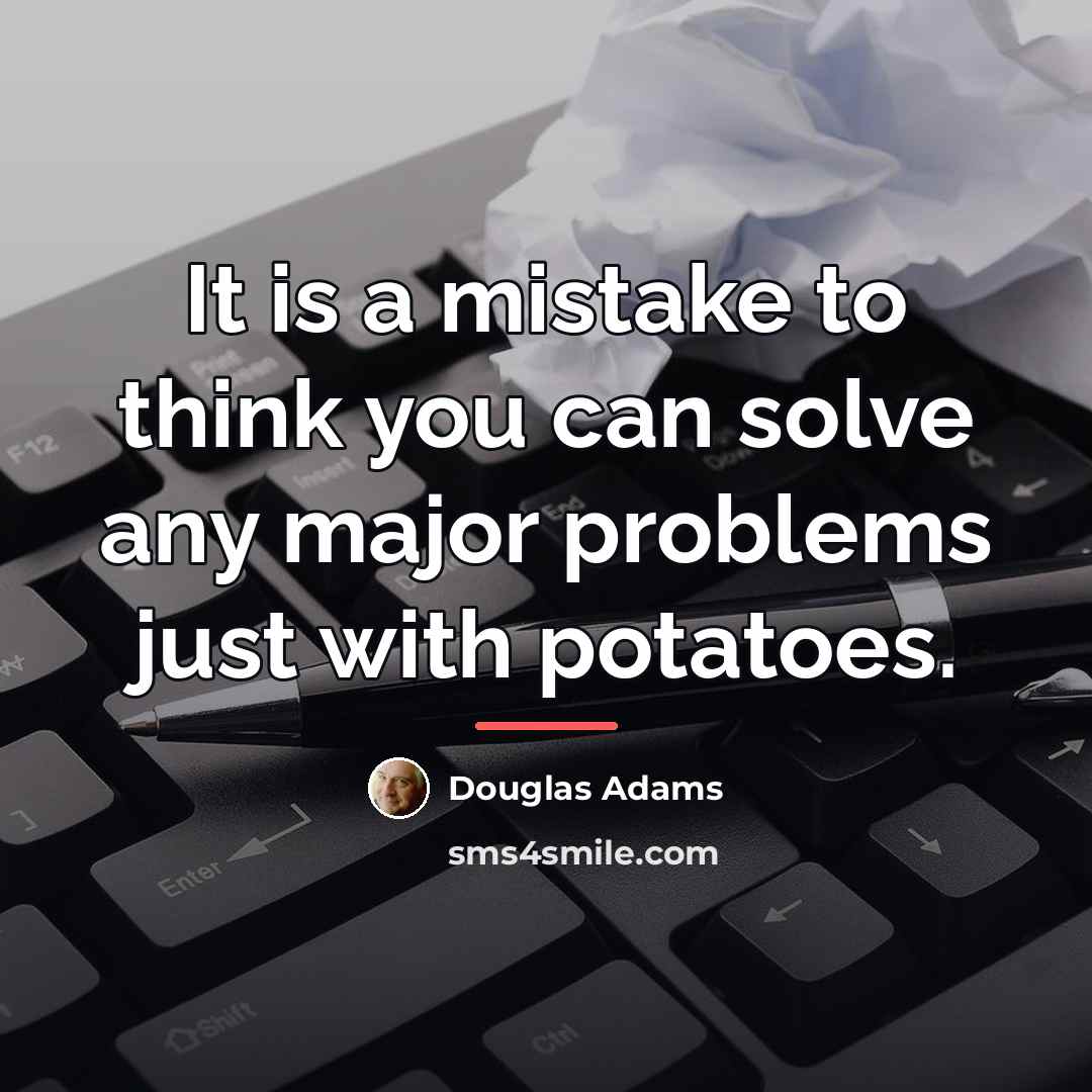 “It is a mistake to think you can solve any…” quote by Douglas Adams