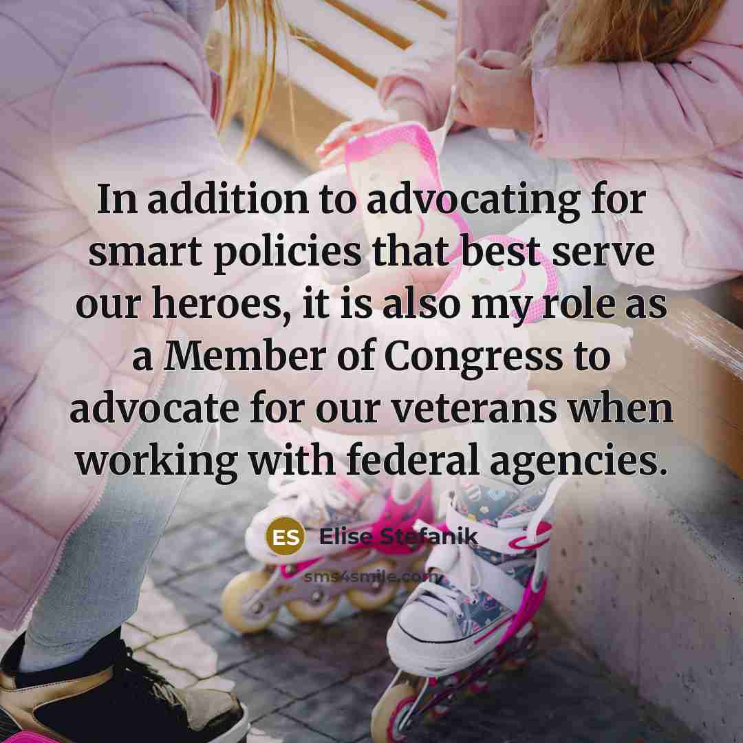 “In addition to advocating for smart policies that best serve…” quote by Elise Stefanik