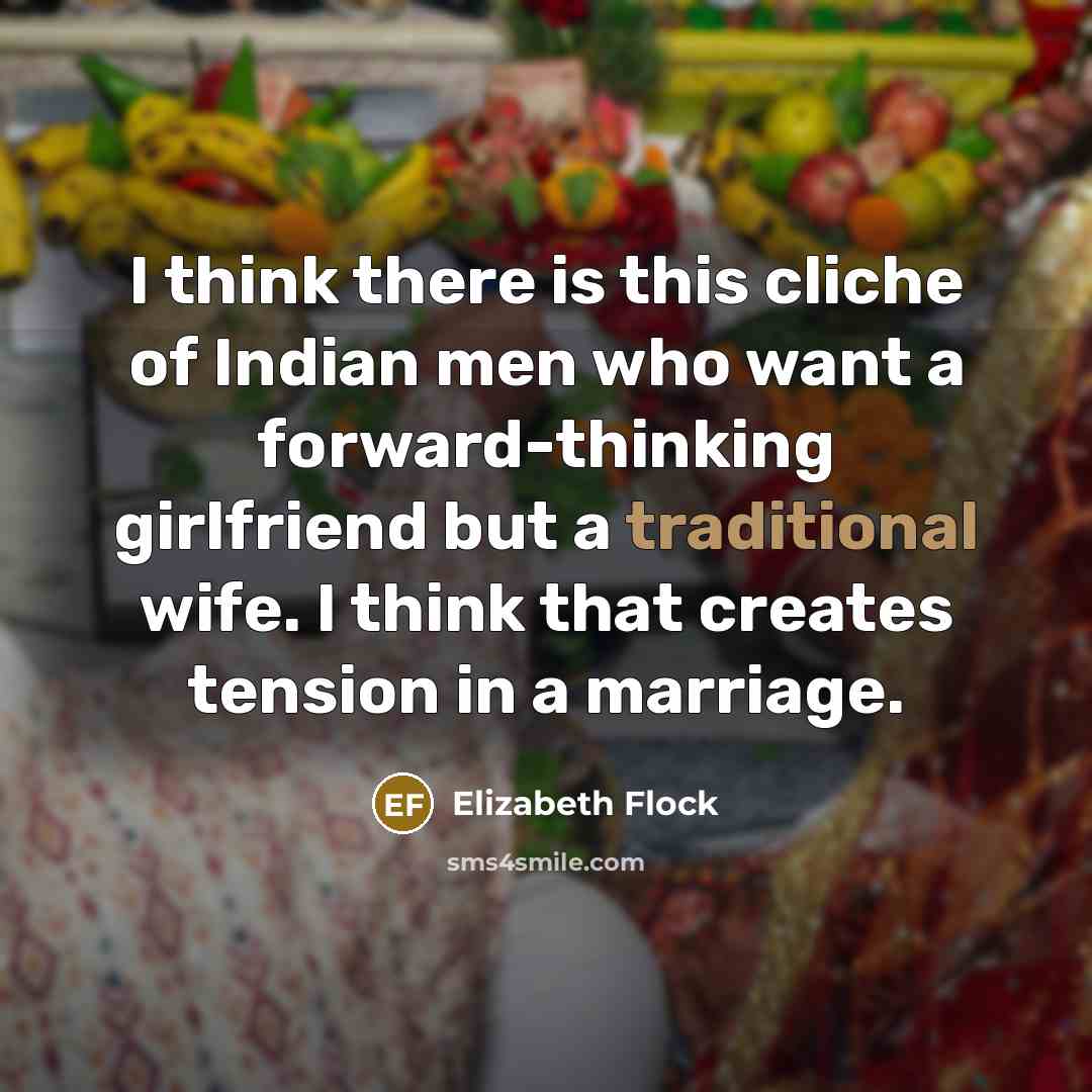 “I think there is this cliche of Indian men who…” quote by Elizabeth Flock