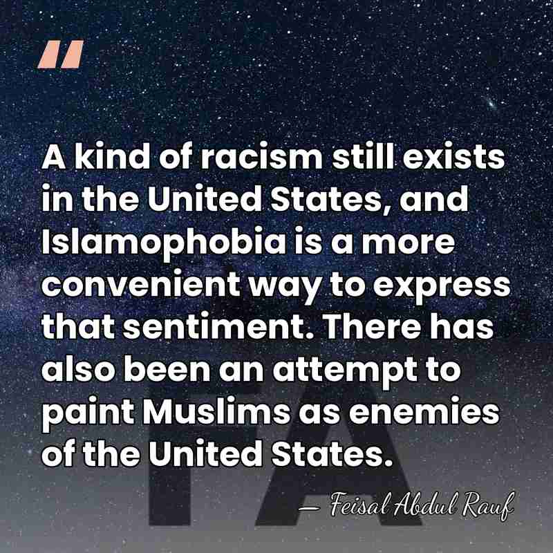 A kind of racism still exists in the United States, and Islamophobia&hellip; - Feisal Abdul Rauf