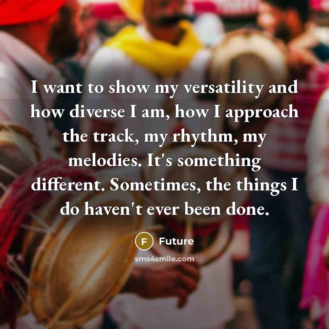 “I want to show my versatility and how diverse I…” quote by Future