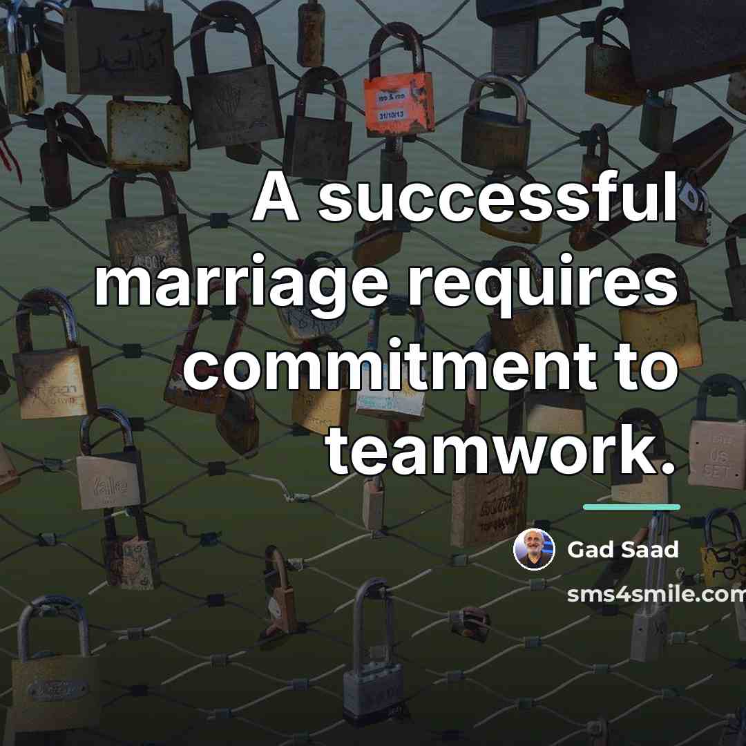 “A successful marriage requires commitment to teamwork.…” quote by Gad Saad