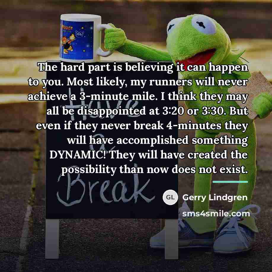 “The hard part is believing it can happen to you.…” quote by Gerry Lindgren