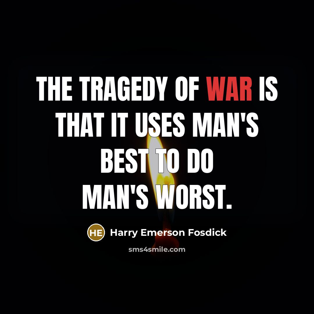 “The tragedy of war is that it uses man's best…” quote by Harry Emerson Fosdick