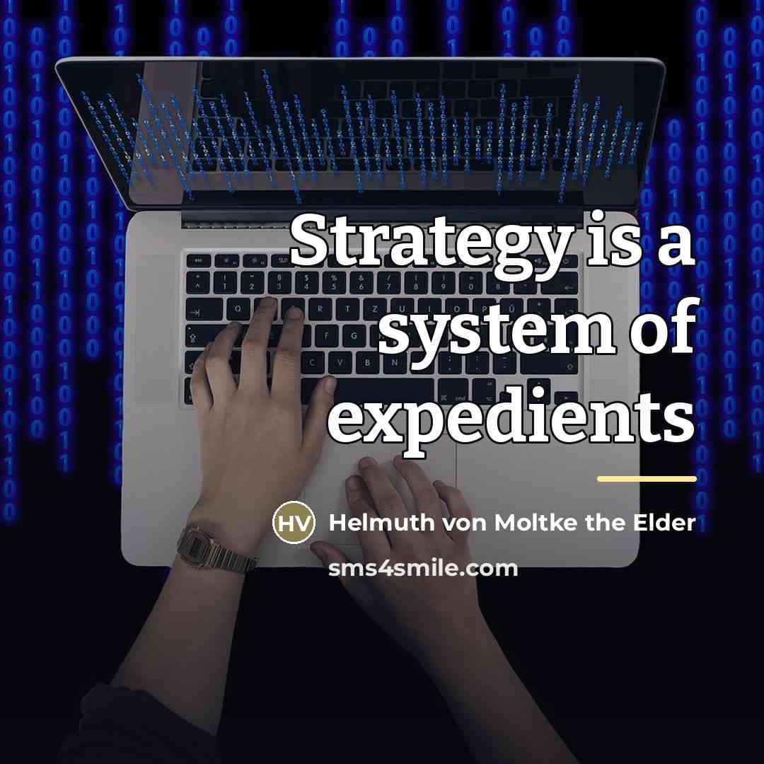 “Strategy is a system of expedients…” quote by Helmuth von Moltke the Elder