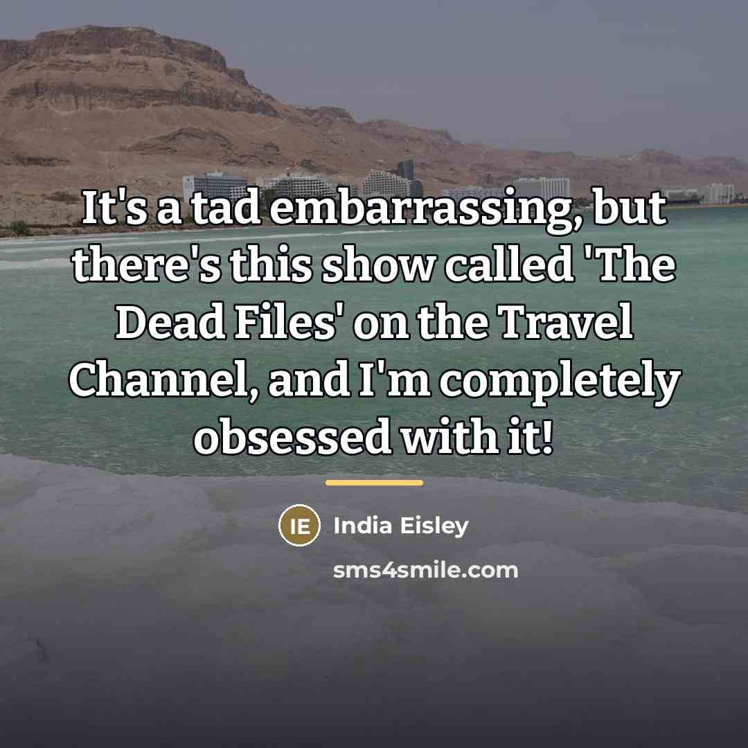 “It's a tad embarrassing, but there's this show called 'The…” quote by India Eisley