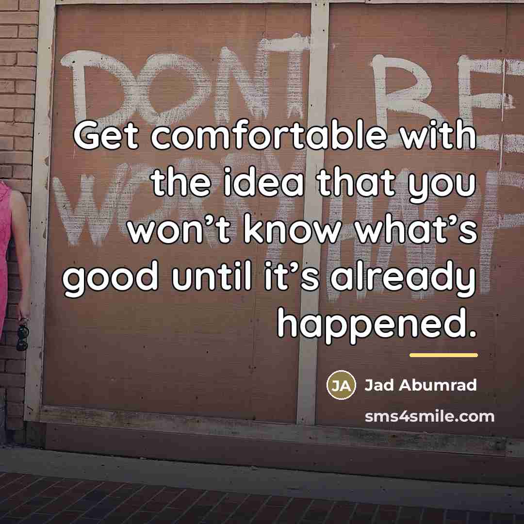 “Get comfortable with the idea that you won’t know what’s…” quote by Jad Abumrad