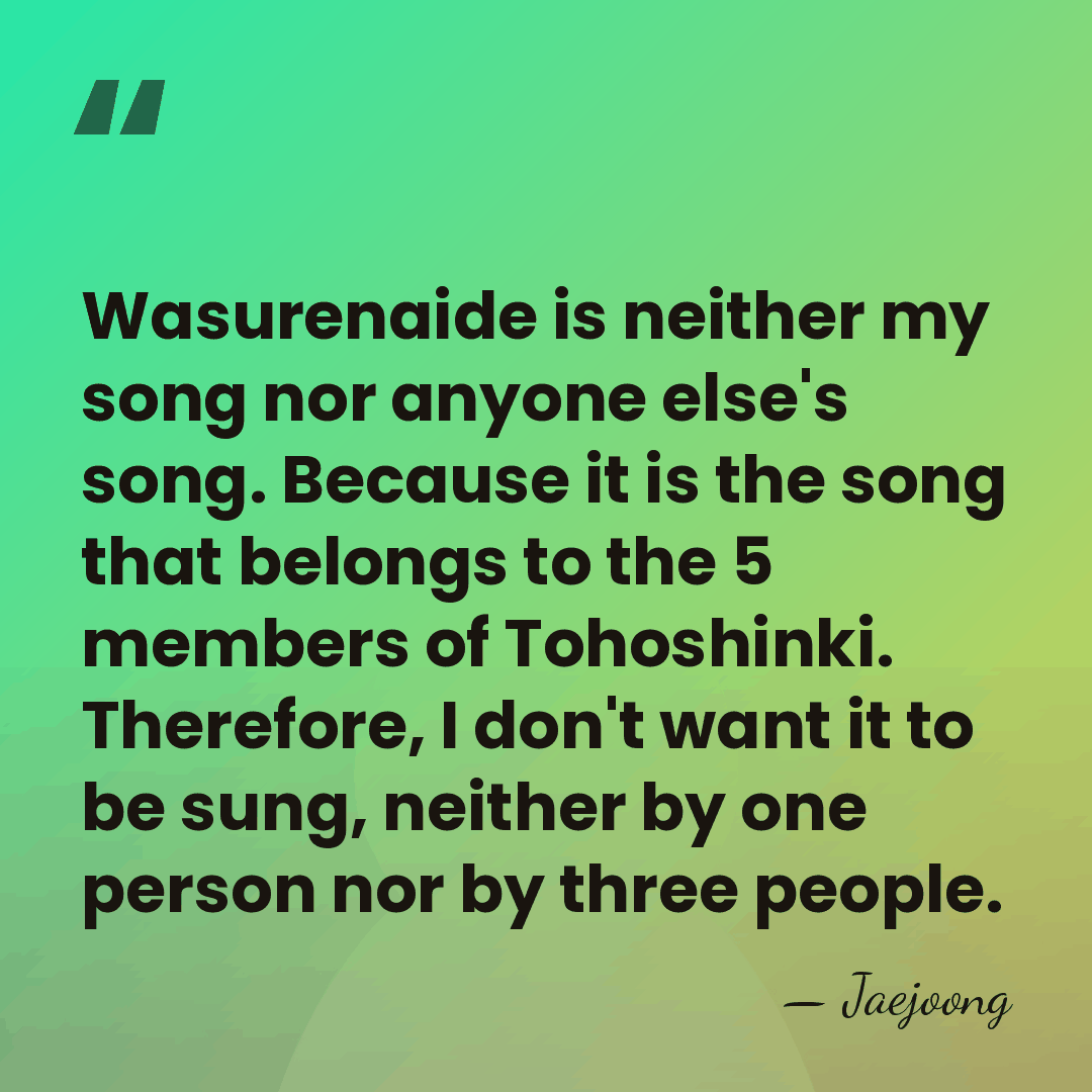 Wasurenaide is neither my song nor anyone else's song. Because it is&hellip; - Jaejoong