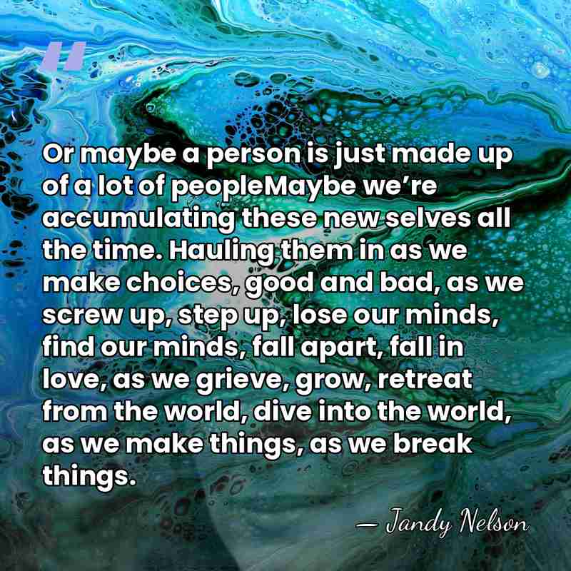 Or maybe a person is just made up of a lot of&hellip; - Jandy Nelson