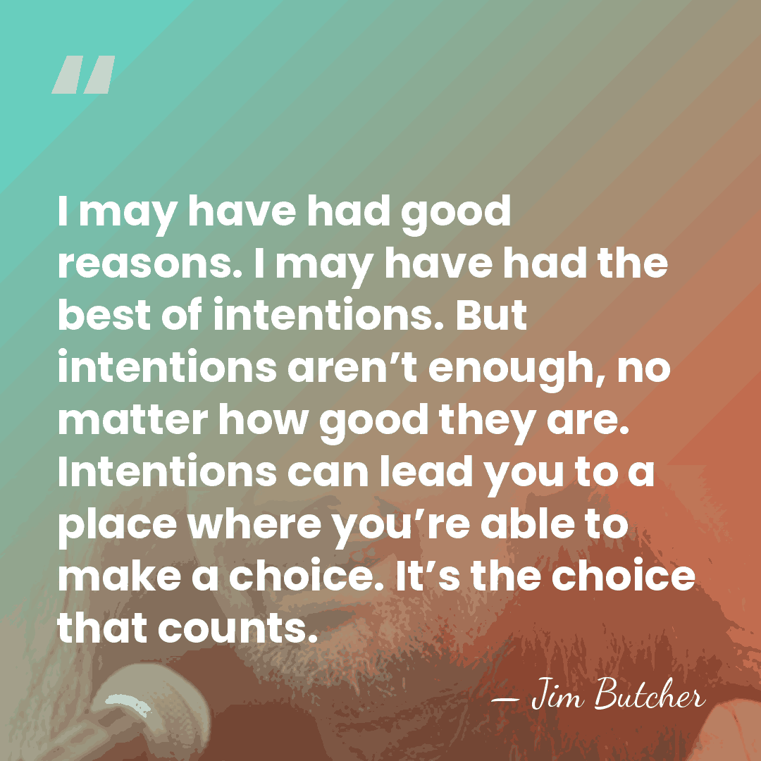 I may have had good reasons. I may have had the best&hellip; - Jim Butcher