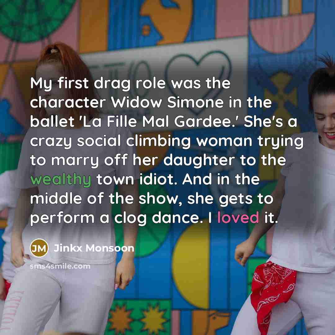 “My first drag role was the character Widow Simone in…” quote by Jinkx Monsoon