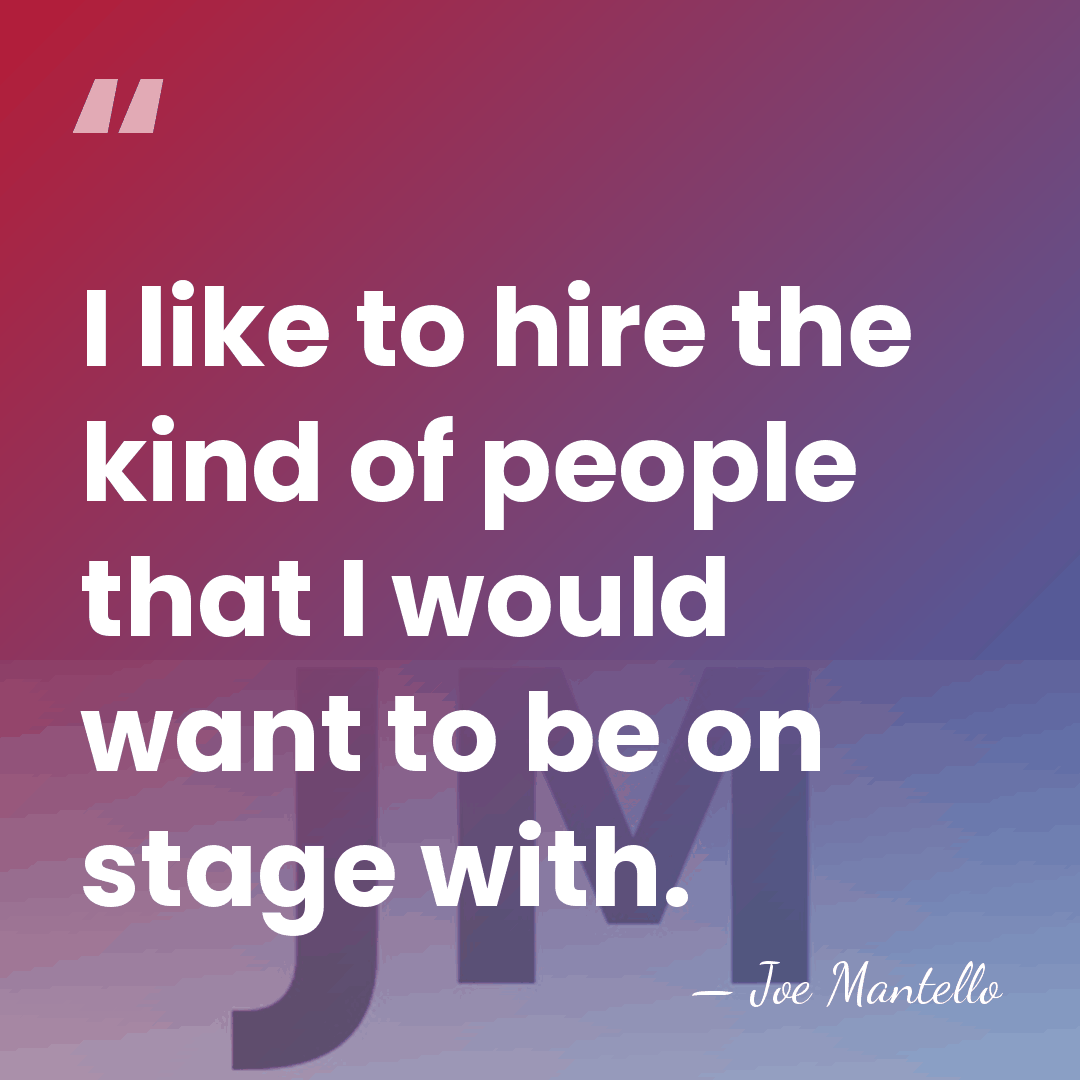 I like to hire the kind of people that I would want&hellip; - Joe Mantello