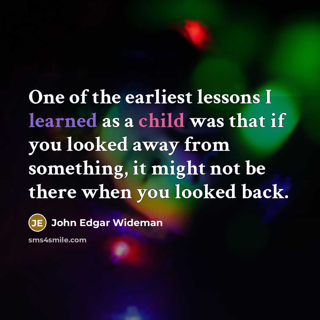 “One of the earliest lessons I learned as a child…” quote by John Edgar Wideman