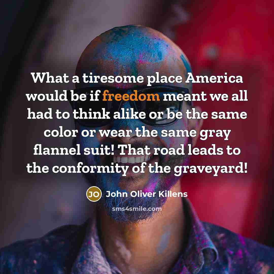 “What a tiresome place America would be if freedom meant…” quote by John Oliver Killens