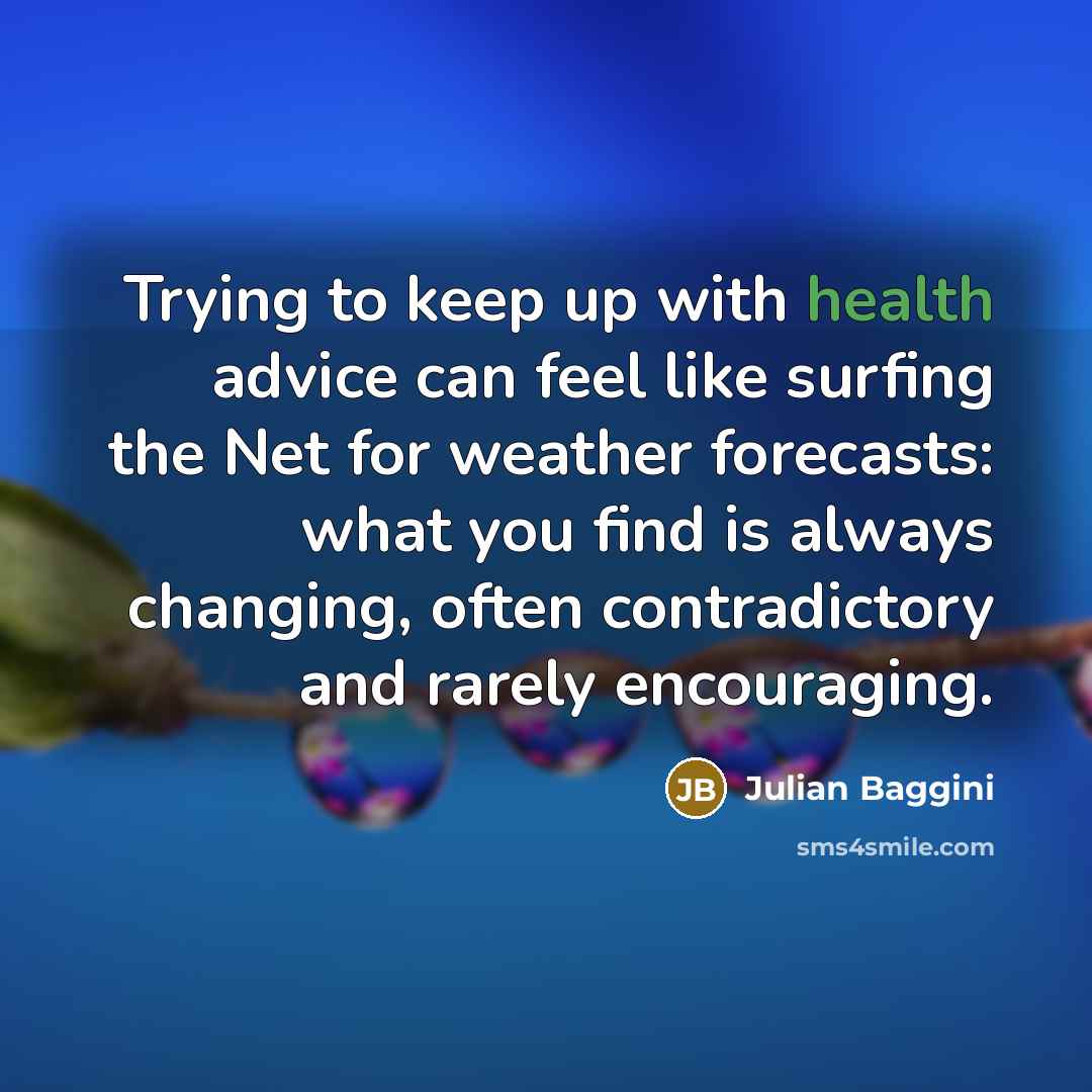 “Trying to keep up with health advice can feel like…” quote by Julian Baggini