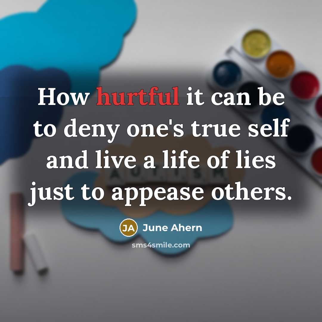 “How hurtful it can be to deny one's true self…” quote by June Ahern