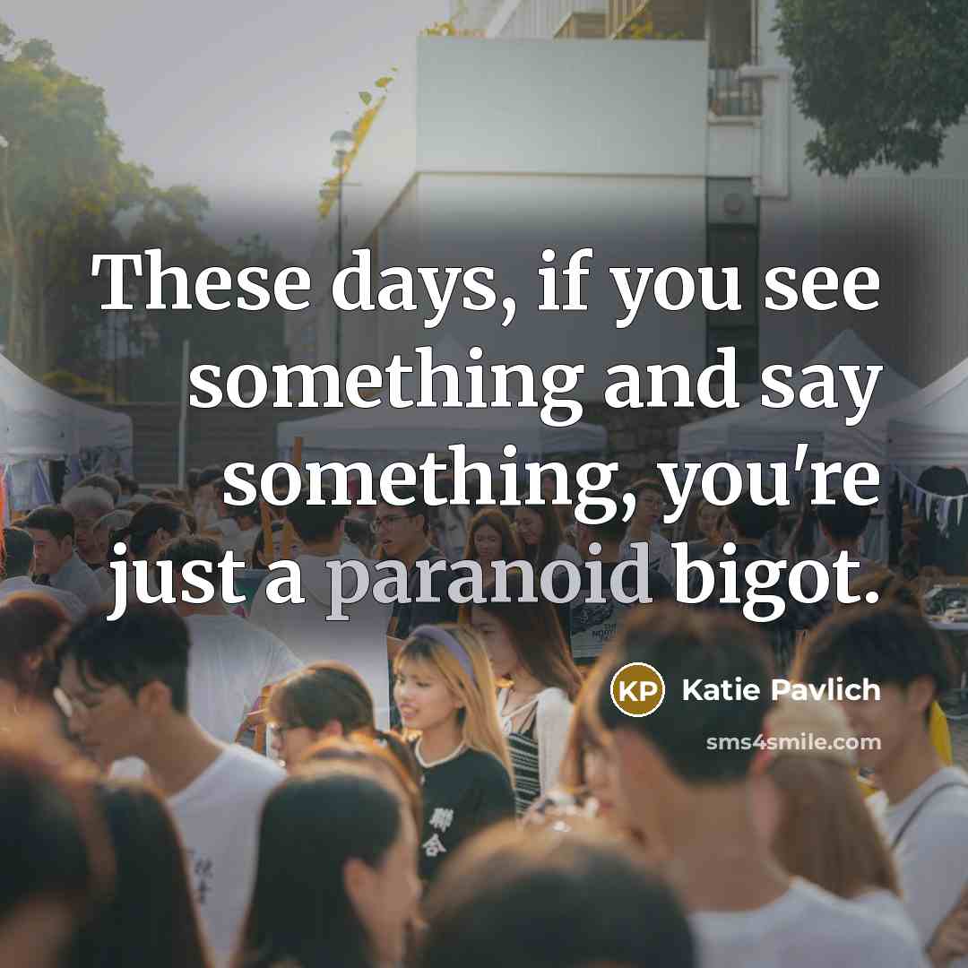 “These days, if you see something and say something, you're…” quote by Katie Pavlich