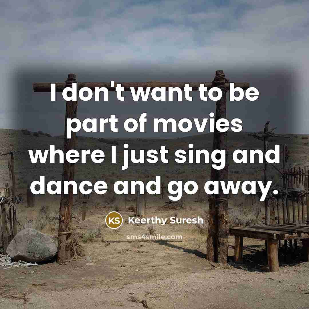 “I don't want to be part of movies where I…” quote by Keerthy Suresh