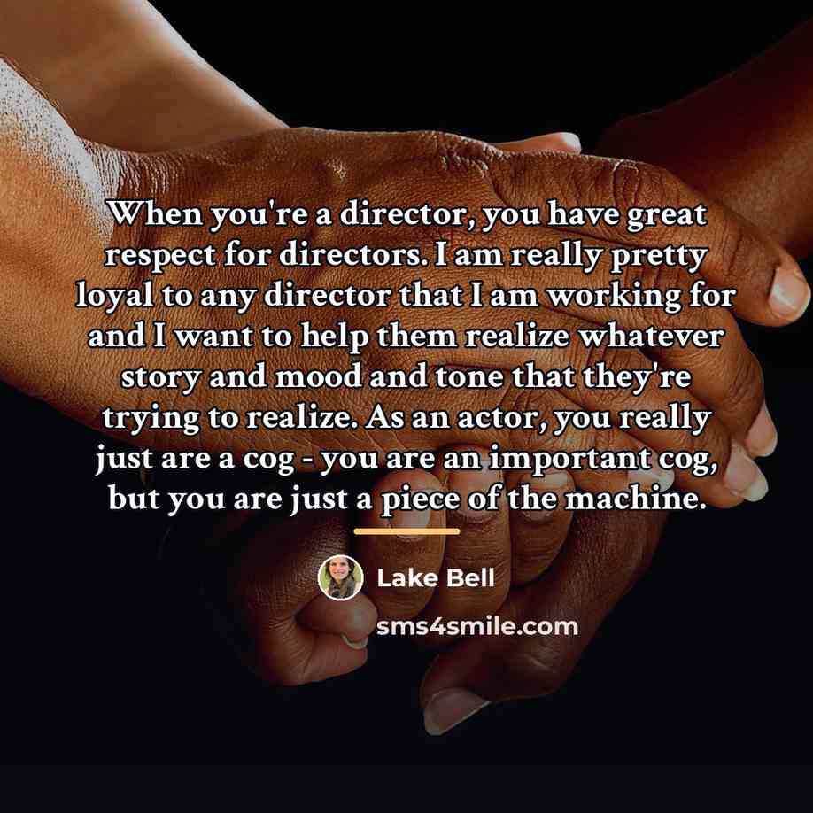 “When you're a director, you have great respect for directors.…” quote by Lake Bell
