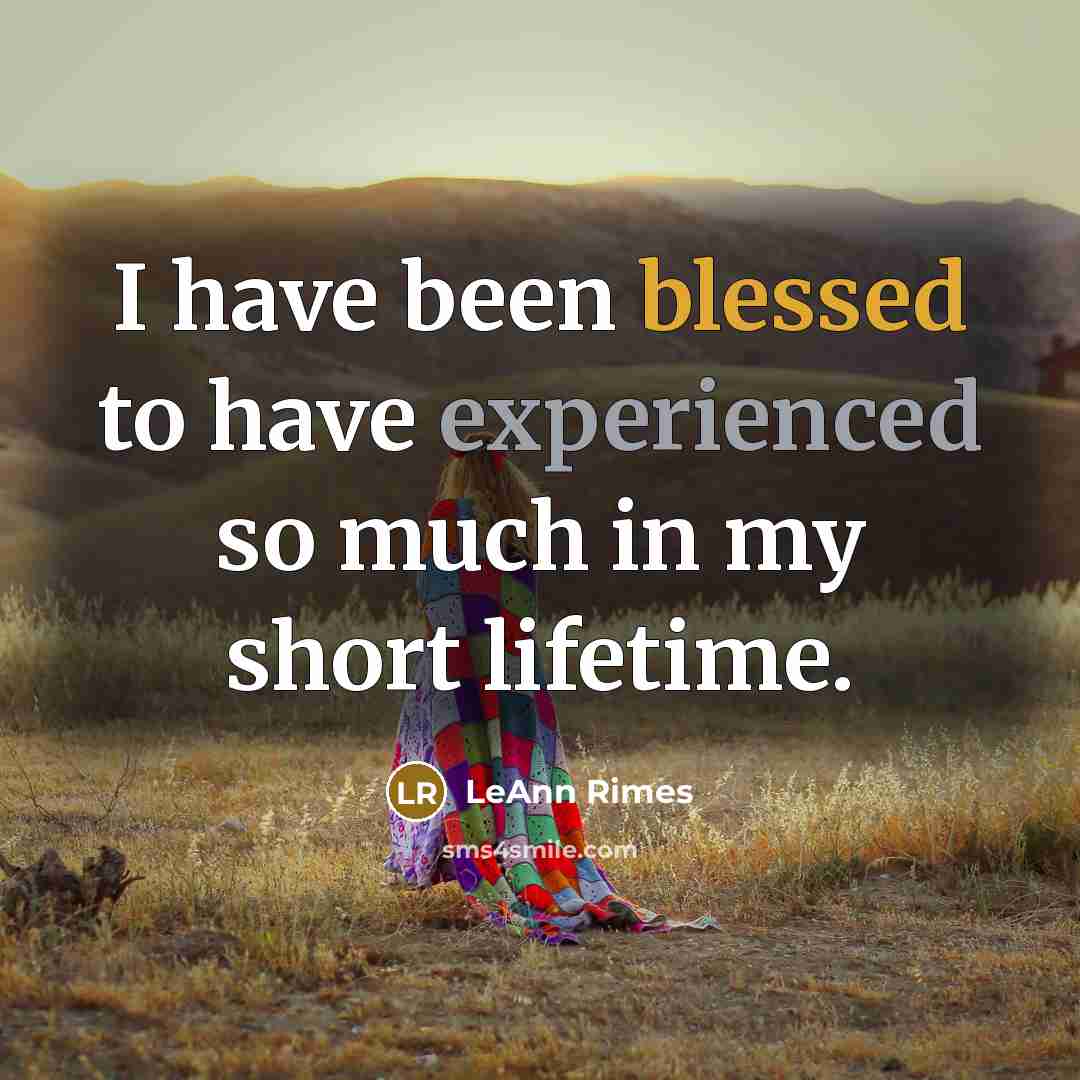 “I have been blessed to have experienced so much in…” quote by LeAnn Rimes