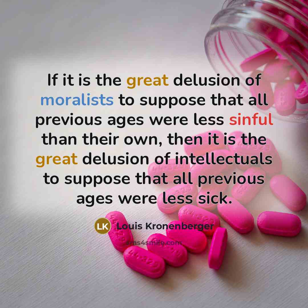 “If it is the great delusion of moralists to suppose…” quote by Louis Kronenberger