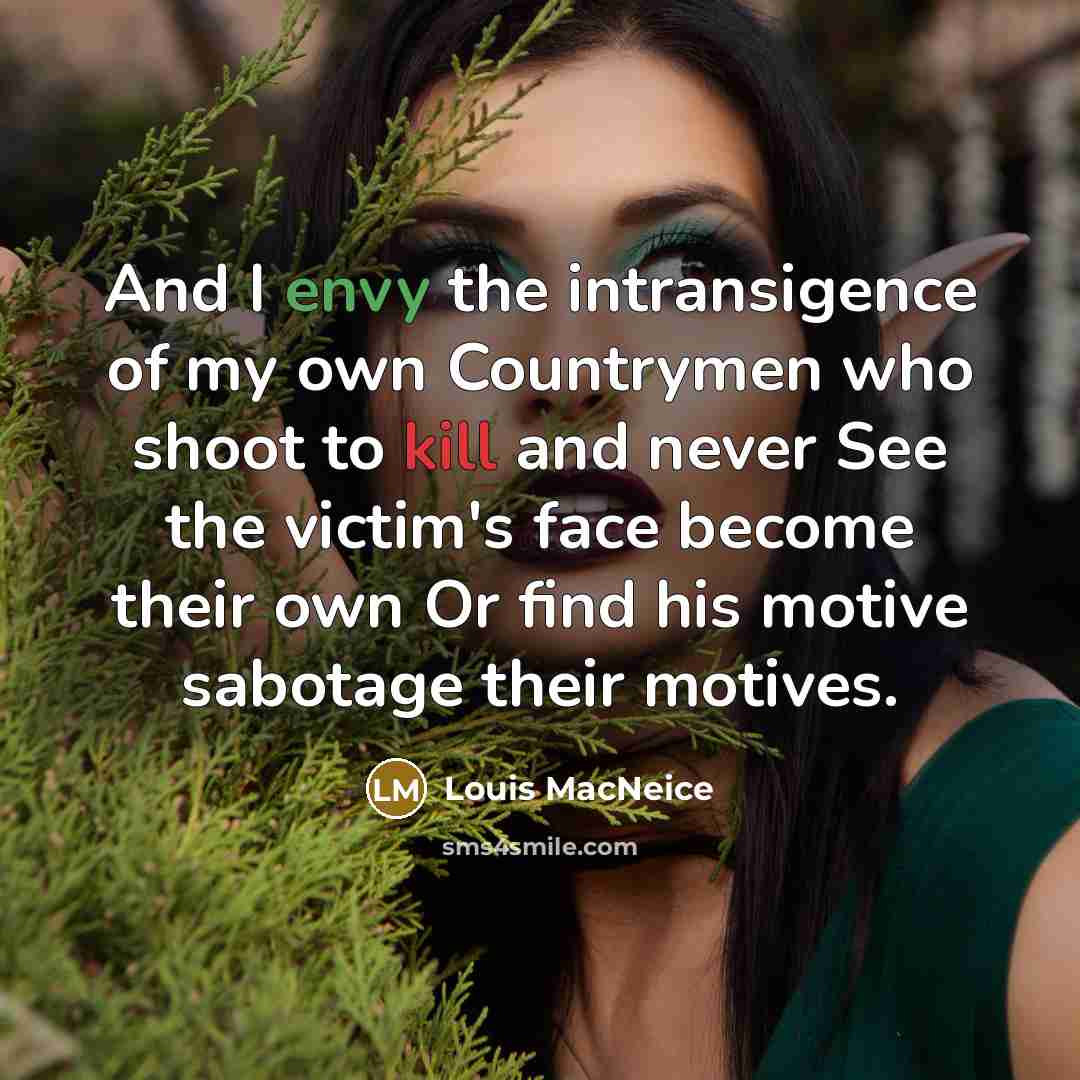 “And I envy the intransigence of my own Countrymen who…” quote by Louis MacNeice