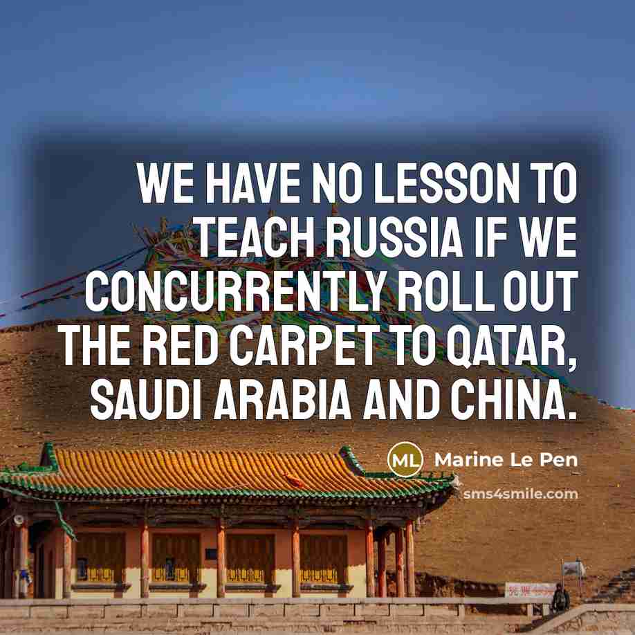 “We have no lesson to teach Russia if we concurrently…” quote by Marine Le Pen