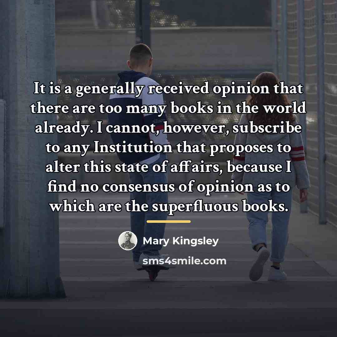 “It is a generally received opinion that there are too…” quote by Mary Kingsley