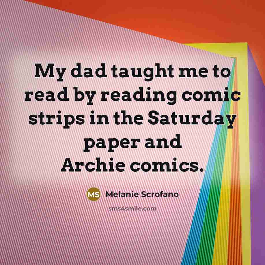 “My dad taught me to read by reading comic strips…” quote by Melanie Scrofano