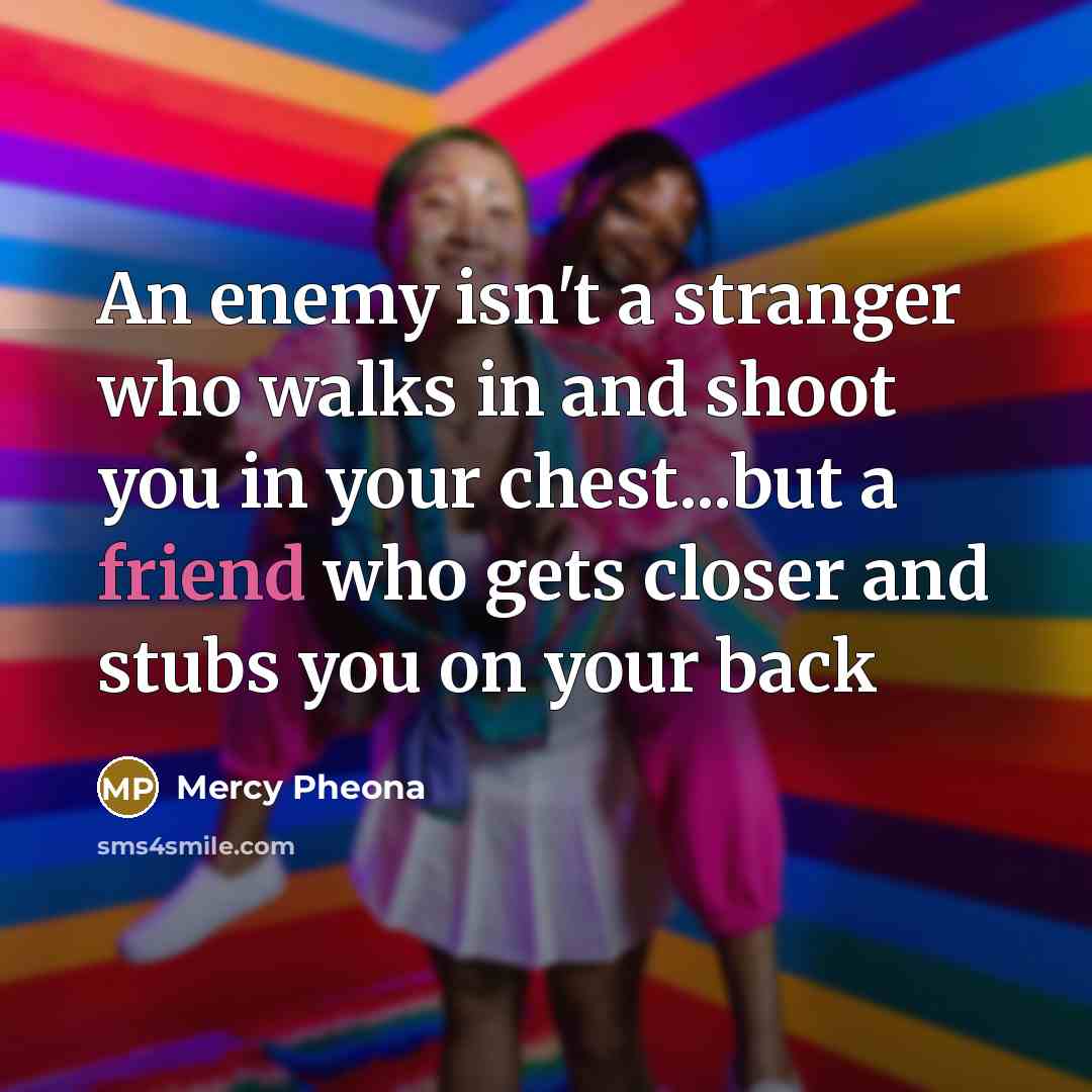 “An enemy isn't a stranger who walks in and shoot…” quote by Mercy Pheona