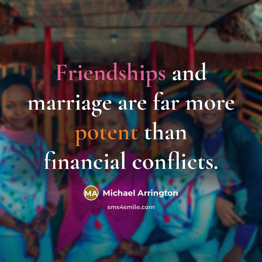 “Friendships and marriage are far more potent than financial conflicts.…” quote by Michael Arrington