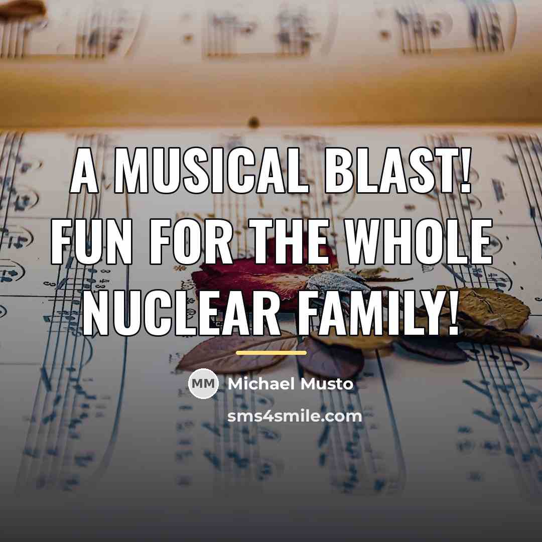 “A musical blast! Fun for the whole nuclear family!…” quote by Michael Musto