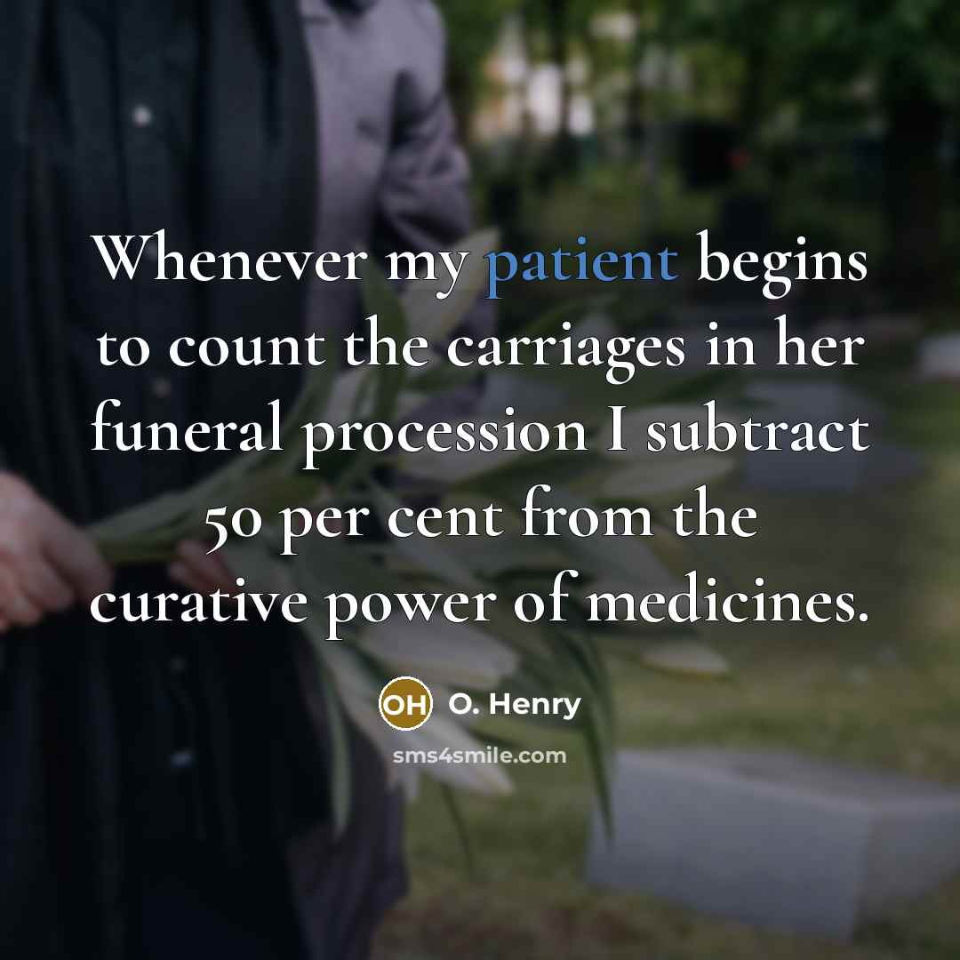 “Whenever my patient begins to count the carriages in her…” quote by O. Henry