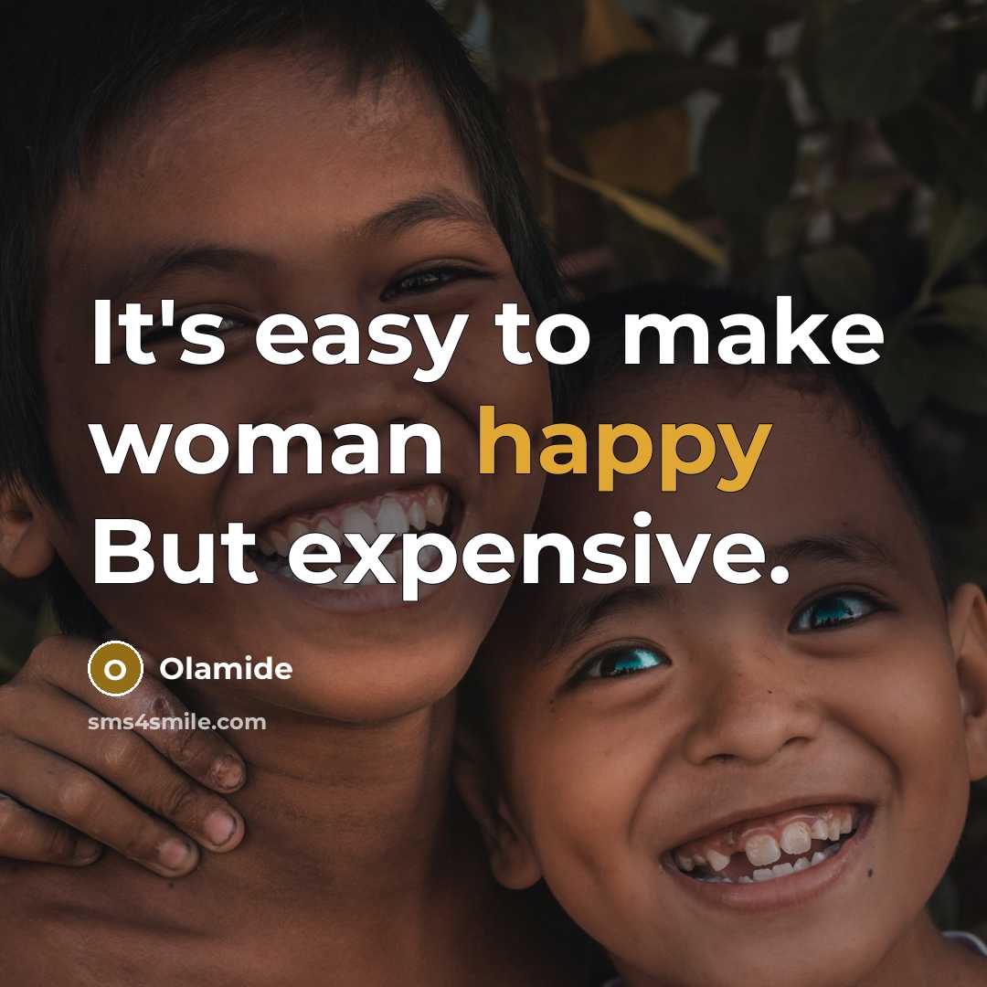 “It's easy to make woman happy But expensive.” quote by Olamide